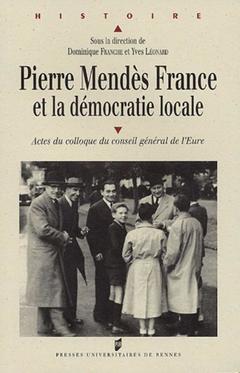 Couverture de l’ouvrage PIERRE MENDES FRANCE ET LA DEMOCRATIE LOCALE
