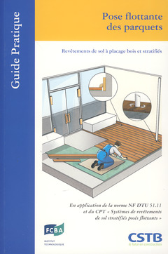 Couverture de l’ouvrage Pose flottante des parquets - Revêtements de sol à placage bois et stratifiés (Guide pratique)