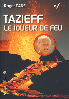 Couverture de l’ouvrage Tazieff, le joueur de feu