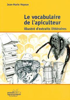Couverture de l’ouvrage Le vocabulaire de l'apiculteur, illustré d'extraits littéraires