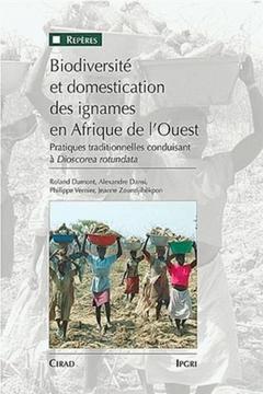 Couverture de l’ouvrage Biodiversité et domestication des ignames en Afrique de l'Ouest : pratiques traditionnelles conduisant à Dioscorea rotundata