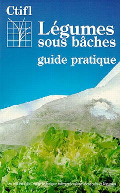 Couverture de l’ouvrage Légumes sous baches : guide pratique