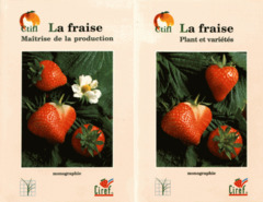 Couverture de l’ouvrage La fraise - 2 volumes : Tome 1, Plant et variétés ; Tome 2, Maîtrise de la production