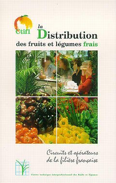 Couverture de l’ouvrage La distribution des fruits et légumes frais : circuits et opérateurs de la filière française