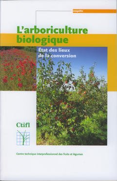Couverture de l’ouvrage L'arboriculture biologique : état des lieux de la conversion (Enquête)