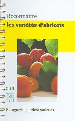 Couverture de l’ouvrage Reconnaître les variétés d'abricots / Recognizing apricot varieties ( votre réf : 21210 )