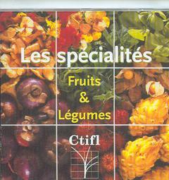 Couverture de l’ouvrage Les spécialités : fruits et légumes (CD-ROM)