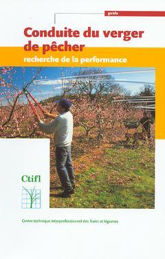 Cover of the book Conduite du verger de pêcher : recherche de la performance (Guide)