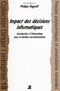 Couverture de l’ouvrage Impact des décisions informatiques : introduction à l'informatique pour décideur non informaticien