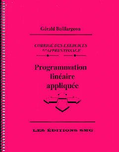 Couverture de l’ouvrage Programmation linéaire appliquée, corrigé des exercices d'apprentissage.