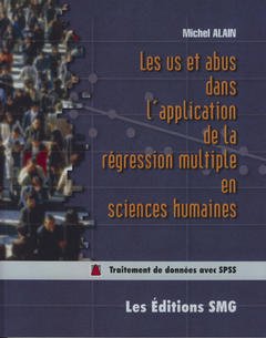 Couverture de l'ouvrage Les us et abus dans l'application de la régression multiple en sciences humaines (avec CD-Rom fichiers Excel et SPSS)