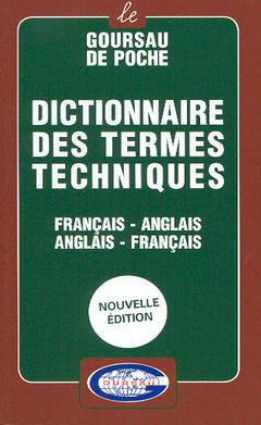 Couverture de l’ouvrage Dictionnaire des termes techniques : Français-Anglais / Anglais-Français (Le Goursau de poche)