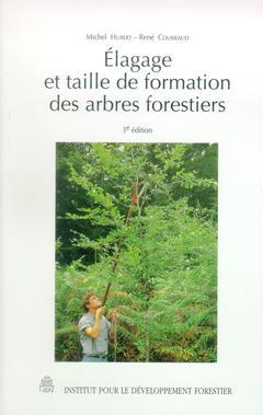 Cover of the book Elagage et taille de formation des arbres forestiers
