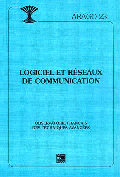 Couverture de l’ouvrage Logiciel et réseaux de communication (Arago 23). Observatoire Francais des techniques avancées