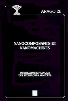 Couverture de l’ouvrage Nanocomposants et nanomachines (Arago 26)