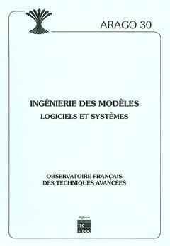 Couverture de l'ouvrage Ingénierie des modèles - Logiciels et systèmes (ARAGO 30)