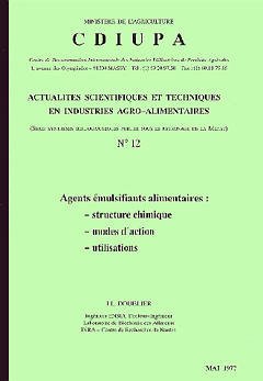Couverture de l’ouvrage Agents émulsifiants alimentaires : structure chimique / modes d'action / utilisations (Actualités scientifiques & tech. en IAA No12)