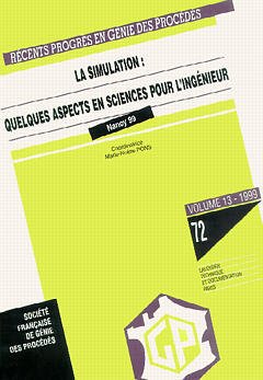Couverture de l’ouvrage Récents progrès en génie des procédés N° 72 VOL. 13 - 1999 : la simulation : quelques aspects en sciences pour l'ingénieur (nancy 17-18 Mai 1999)