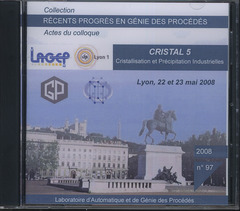 Couverture de l'ouvrage Récents progrès en génie des procédés N° 97 2008 : CRISTAL 5. Cristallisation et précipitation industrielles Lyon, 22 et 23 mai 2008 (CD-ROM)