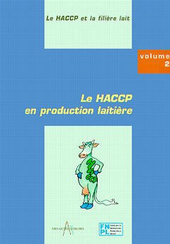 Couverture de l’ouvrage Le HACCP en production laitière (le HACCP et la filière lait Vol.2)