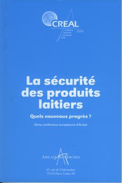 Cover of the book CREAL 2004 : la sécurité des produits laitiers. Quels nouveaux progrès ? (5° conférence européenne d'Arilait)