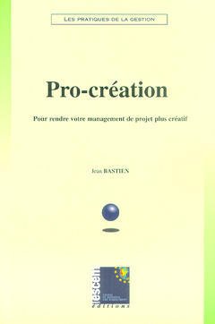 Cover of the book Pro-création : pour rendre votre management plus créatif (Les pratiques de la gestion)