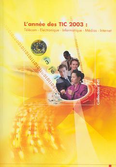 Cover of the book L'année des TIC 2003 : Télécom, Electronique, Informatique, Médias, Internet