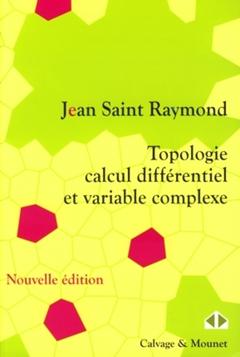 Couverture de l’ouvrage Topologie, calcul différentiel et variable complexe