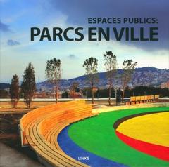 Couverture de l’ouvrage ESPACES PUBLICS : PARCS EN VILLE