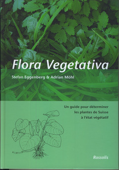 Couverture de l’ouvrage Flora vegetativa. Un guide pour déterminer les plantes de Suisse à l'état végétatif