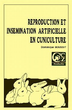 Couverture de l’ouvrage Reproduction et insémination artificielle en cuniculture.