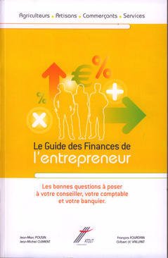 Couverture de l'ouvrage Le guide des finances de l'entrepreneur: les bonnes questions à poser à votre conseiller, votre comptable et votre banquier