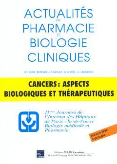 Couverture de l'ouvrage Actualités en pharmacie et biologie cliniques 12° série : Cancers - Aspects biologiques et thérapeutiques (11èmes Journées de l'Internat des Hôpitaux...)