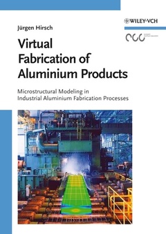 Couverture de l’ouvrage Virtual fabrication of aluminum alloys : Microstructural modelling in industrial aluminum production
