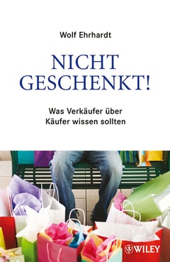 Cover of the book Nicht geschenkt! : was verkäufer über käufer wissen sollten (paper)