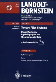 Couverture de l’ouvrage Light metals, Part 1, Landolt-Börnstein series, group 4, Vol.11 : Ternary alloy systems, phase diagrams, crystallographic & thermodynamics data, Subv. A