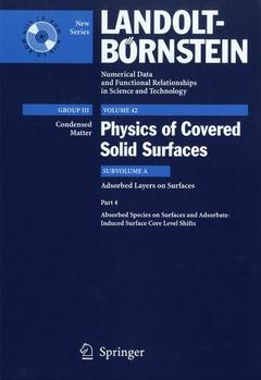 Couverture de l’ouvrage Adsorbed species on surfaces & adsorbate -induced surface core level shifts, (Lan dolt-Börnstein : numerical data & functi onal relationships), gr.3 Vol. 42 + CD