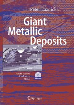 Couverture de l’ouvrage Giant metallic deposits : Future sources of industrial metals, (with CD-ROM)