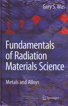Couverture de l’ouvrage Fundamentals of radiation materials science: Metals & alloys