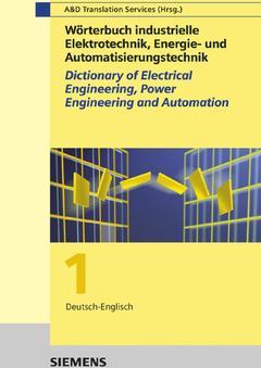 Couverture de l’ouvrage Dictionary of electrical, engineering, power engineering & automation, Part 1 : German-English, 