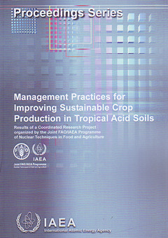 Couverture de l’ouvrage Management practices for improving sustainable crop production in tropical acid soils, results of coordinated research project organized ...(FAO.IAEA)
