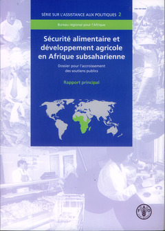 Couverture de l’ouvrage Sécurité alimentaire et développement agricole en Afrique subsaharienne. Dossier pour l'accroissement des soutiens publics. Rapport principal