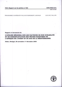 Couverture de l’ouvrage Rapport et documents de l'atelier régional sur les facteurs de non durabilité et de surexploitation des pêches maritimes ...(FAO, rapport sur les pêches 822)