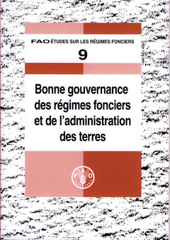 Couverture de l’ouvrage Bonne gouvernance des régimes fonciers et de l'administration des terres (FAO études sur les régimes fonciers N° 9)