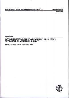 Couverture de l’ouvrage Rapport de l'atelier régional sur l'aménagement de la pêche artisanale en Afrique de l'ouest - Praia, Cap-Vert, 26-29/09/06 (Pêches & aquaculture 831)