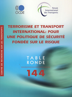 Cover of the book Terrorisme et transport international : pour une politique de sécurité fondée sur le risque (Table ronde 144)