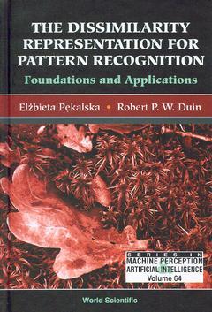 Couverture de l’ouvrage The dissimilarity representation for pat tern recognition : Foundations & applica tions, (Machine perception & artificial intelligence series, Vol. 64)