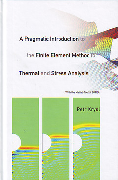 Couverture de l’ouvrage A pragmatic introduction to the finite element method for thermal & stress analysis: With the Matlab toolkit SOFEA