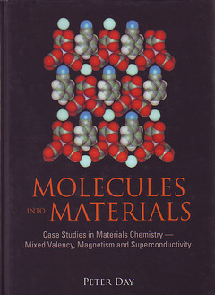Couverture de l’ouvrage Molecules into materials: Case studies in materials chemistry - Mixed valency, magnetism & superconductivity