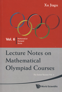 Couverture de l’ouvrage Lecture notes on mathematical olympiad courses, For junior section (2-Volume set)